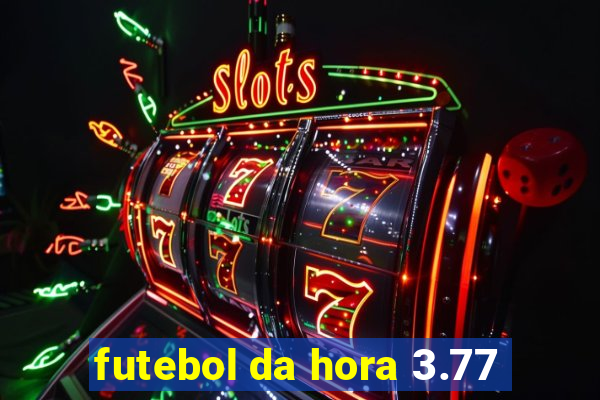 futebol da hora 3.77